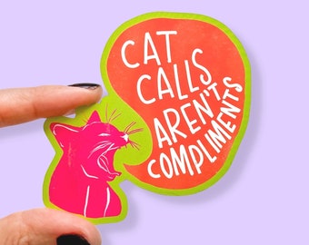 Cat Sticker - Feminist - Cat Calls Aren't Compliments