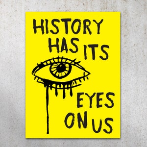 History Has Its Eyes On Us PRINTABLE Protest Poster