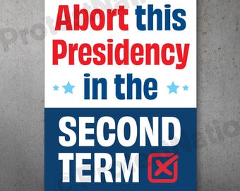Abort this Presidency PRINTABLE Protest Poster