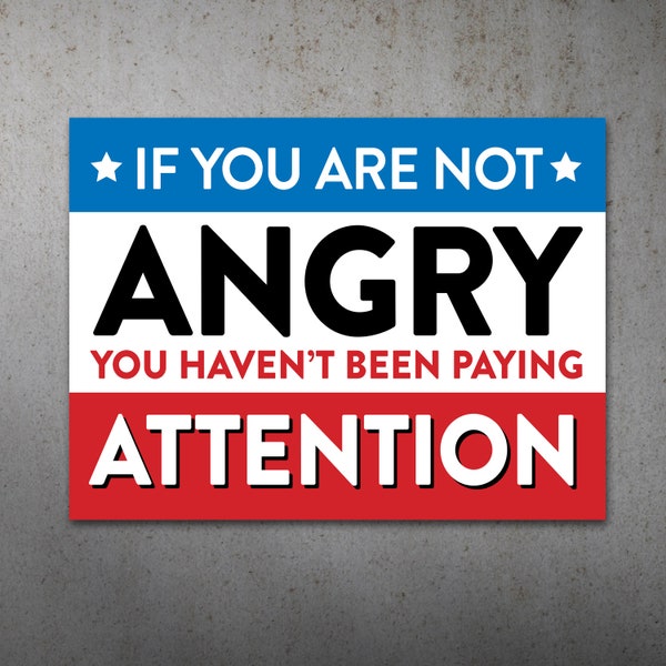 If You're not Angry PRINTABLE Protest Poster |  Anti Trump Protest Sign