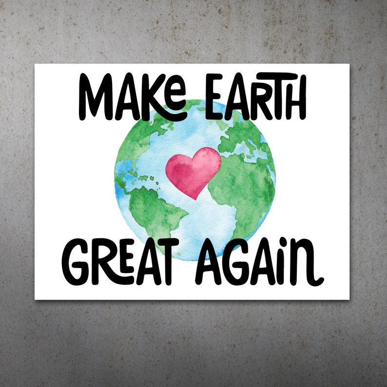Make Earth Great Again PRINTABLE Protest Poster Climate March, Climate Change, Protest Sign image 1