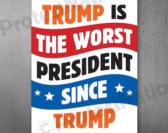 Worst President Since Trump PRINTABLE Protest Poster