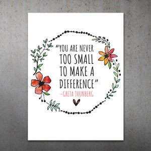 Never Too Small PRINTABLE Protest Poster | Greta Thunberg Quote