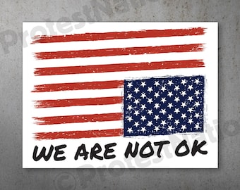 We are not OK PRINTABLE Protest Poster |  Anti Trump Protest Sign
