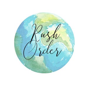 May include: A watercolour painting of a blue and green globe with the words "Rush Order" written in black cursive.