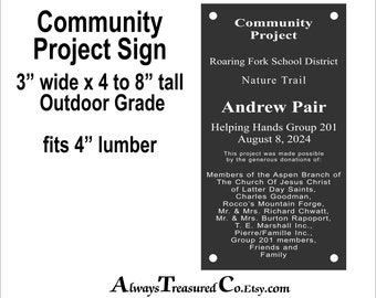 Aluminum 3 wide by 4 to 8 inches tall OUTDOOR grade Community Project Marker/Sign -MilBlkAlum4 Holes w/StainlessScrews