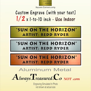 May include: Three rectangular aluminum metal plates with square corners, available in gold, silver, and copper finishes. Each plate features the black engraved text SUN ON THE HORIZON and ARTIST: REDD RYDER. The plates measure 1/2 by 1-to-10 inches.