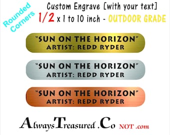 acrylic plastic * 1/2 x 1 to 10 inches - Brass, Stainless or Copper look, Custom Engraved Indoor/Outdoor Acrylic plate .06 thick Rounded