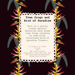 May include: A repeating pattern featuring hand-drawn tree frogs and bird of paradise flowers. The design includes the text "Tree frogs and Bird of Paradise". The pattern is 12 inches by 12 inches.