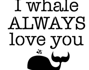 Jennylyn's Tones for Tots Stencil 03 - I Whale Always Love You - Furniture or Wall Stencil