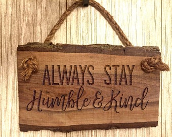 Wood Sign Always Stay Humble and Kind Wooden Sign Sayings Home Decor Rustic Farmhouse Inspirational Wall Art Quote