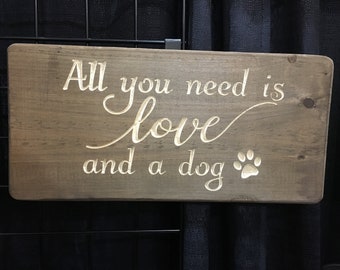 Funny Dog Sign All You Need is Love and a Dog Wood Wall Art Home Decor Pet Quote Saying Engraved Artwork Picture Signs