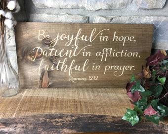 Be Joyful in Hope Sign Wood Bible Verse Sign patient in affliction, faithful in prayer Christian Wall Art Scripture Home Decor Romans 12:12