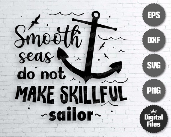Smooth Seas Do Not Make Skillful Sailor Svg Cut File for Cricut, Silhouette, Smooth Seas Cut File, Anchor Svg, Inspirational Quote, Nautical