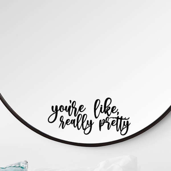 Affirmation Mirror Vinyl Decal, You’re Like, Really Pretty Decal for Daily Affirmation, Positivity Decals for Bathroom, Salon Mirror Décor