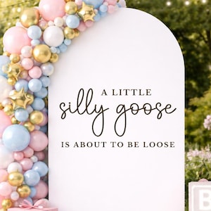 A Silly Goose Baby Shower Decal for Welcome Arch Backdrop Decal Goose On The Way Vinyl Sticker A Little Silly Goose is Almost Loose Theme