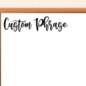 Custom Phrase Vinyl Decal for Classroom Decor Teacher Whiteboard Decal Teacher Desk Decal for Gift for Teacher Classroom Door Decal