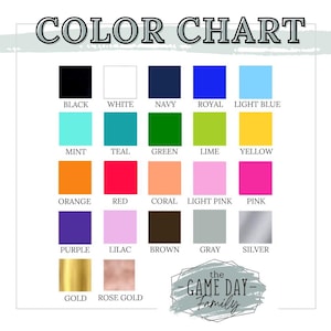 May include: A color chart featuring twenty-two labeled color swatches arranged in a grid. The text "COLOR CHART" appears at the top, and the logo "the GAME DAY Family" is in the bottom right corner. Colors include black, white, navy, royal, light blue, mint, teal, green, lime, yellow, orange, red, coral, light pink, pink, purple, lilac, brown, gray, silver, gold, and rose gold.