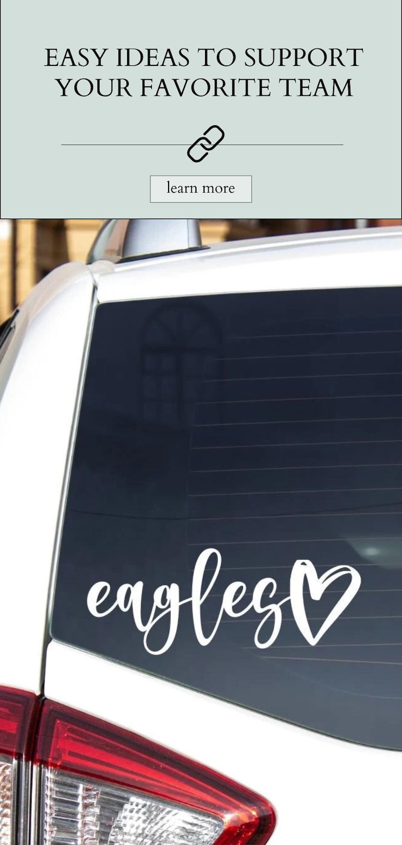 May include: White car with a black tinted back window. The window has a white vinyl decal that says "eagles" with a heart.