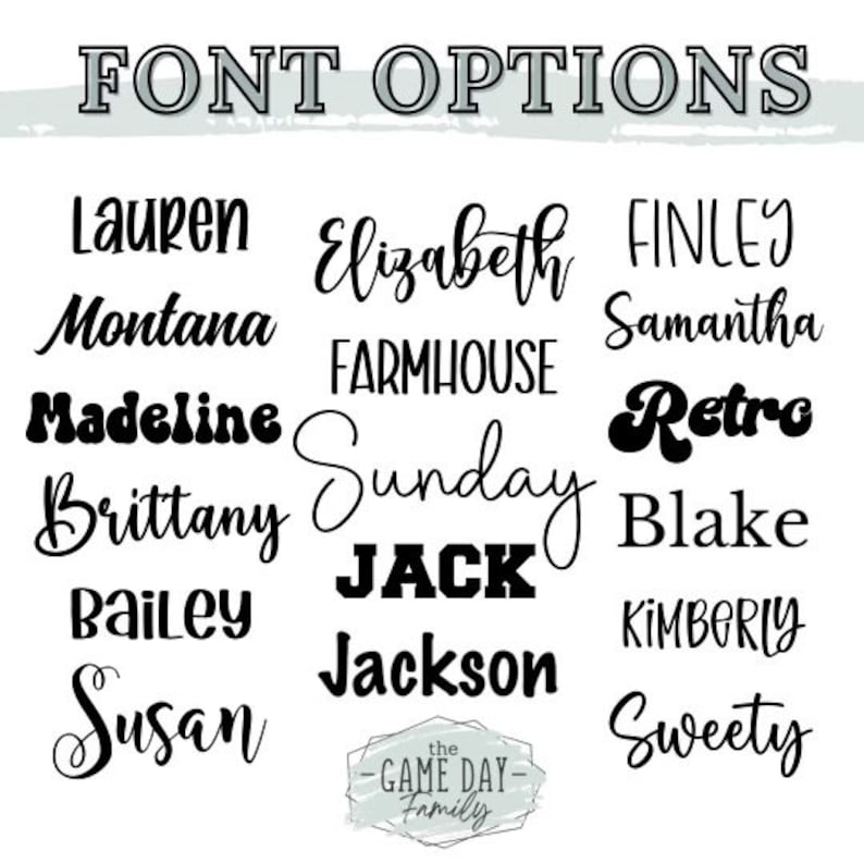 May include: A chart titled FONT OPTIONS displaying various black text styles including Lauren, Montana, Madeline, Brittany, Bailey, Susan, Elizabeth, Farmhouse, Sunday, Jack, Jackson, Finley, Samantha, Retro, Blake, Kimberly, and Sweety, with a logo at the bottom.