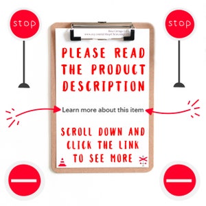 May include: A white clipboard with a brown wooden frame and a silver clip. The clipboard has a red stop sign graphic at the top and the text "PLEASE READ THE PRODUCT DESCRIPTION" in red. Below the text is a red arrow pointing to the right with the text "Learn more about this item". Below the arrow is the text "SCROLL DOWN AND CLICK THE LINK TO SEE MORE" in black. There is a red traffic cone graphic and a red stop sign graphic with a diagonal line through it.