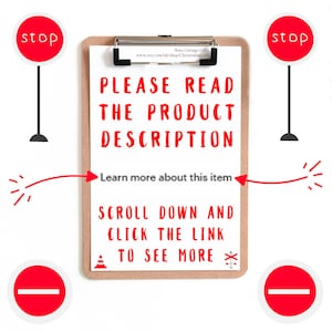 May include: A white clipboard with a brown wooden frame and a silver clip. The clipboard has a red stop sign graphic at the top and the text "PLEASE READ THE PRODUCT DESCRIPTION" in red. Below the text is a red arrow pointing to the right with the text "Learn more about this item". Below the arrow is the text "SCROLL DOWN AND CLICK THE LINK TO SEE MORE" in black. There is a red traffic cone graphic and a red stop sign graphic on either side of the text.