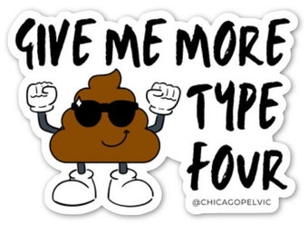 Give me more type four sticker, Pelvic floor sticker, pelvic health sticker, pelvic floor PT gift