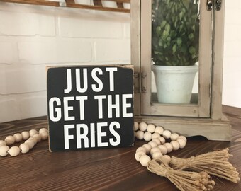 Just Get The Fries Sign