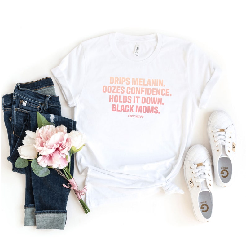 Black Excellence Support Black Women MC119 Drips Melanin Oozes Confidence Holds it Down Black Moms Top Black Owned Business Black Pride