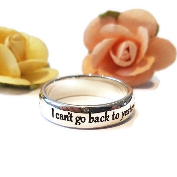 I Can't Go Back to Yesterday Because I Was a Different Person Then Lewis Carroll Quote Ring Handmade Sterling Silver Birthday Gift