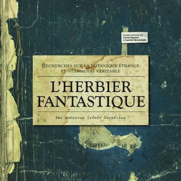 Livre: L'herbier fantastique, Recherche sur la botanique étrange et néanmoins véritable