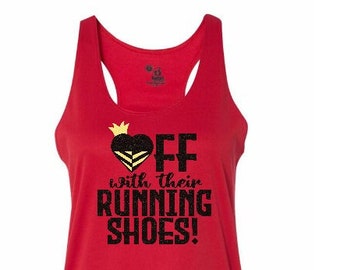 Off with their Running Shoes - perfect heart of a queen running shirt for Wine Dine race! Glitter design on wicking running tank / cotton T