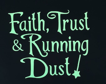 May include: A black background with the text "Faith, Trust & Running Dust" in a light green color. A small star is next to the text.