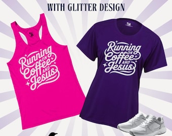 May include: A hot pink tech tank top and a purple tee shirt with the text "Running on Coffee and Jesus" in white. The image also shows a pair of gray sneakers. The text "CHOICE OF COLORS - TECH TANK OR TEE WITH GLITTER DESIGN" is at the top.