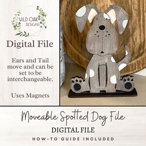 May include: A digital file for a movable spotted dog craft project. The dog is gray with white spots and has movable ears and tail. The file includes a how-to guide. "Moveable Spotted Dog File" and "DIGITAL FILE" are written on the image.