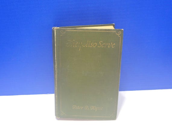 1927 They Also Serve Hardcover Novel Book by Peter B. Kyne