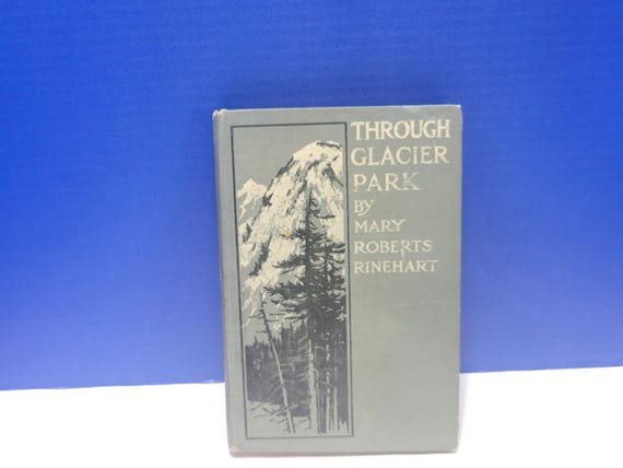 Vintage Through Glacier Park Hardcover Book by Mary Roberts Rinehart