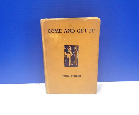 1935 Come and Get It Hardcover Book by Edna Ferber