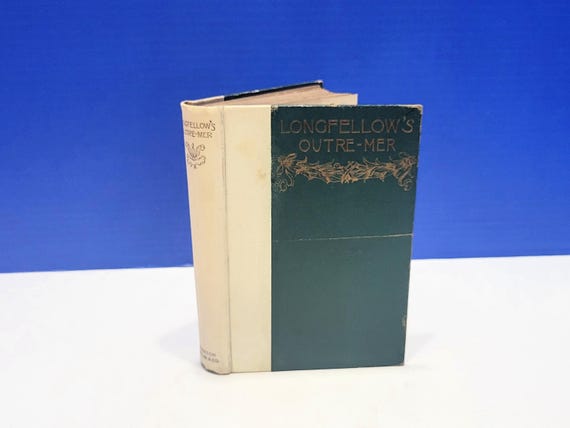 1893 Antique Longfellow's Outre Mer A Pilgrimge Beyond the Sea Hardcover Book
