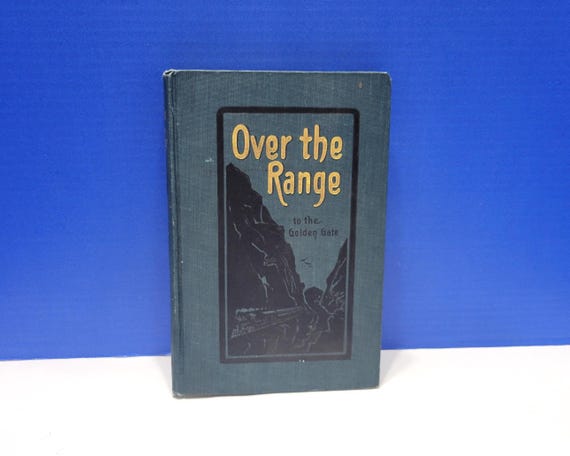1906 Over the Range to the Golden Gate Hardcover Book