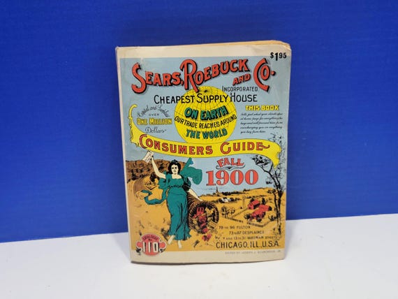 Fall 1900 Sears, Roebuck, and Co. Consumers Guide Catalog 1970 Reprint