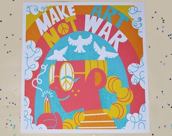 Make Art Not War | 8" x 8" Print