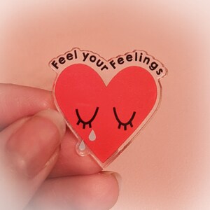 Feel Your Feelings Crying Heart Acrylic Pin image 2