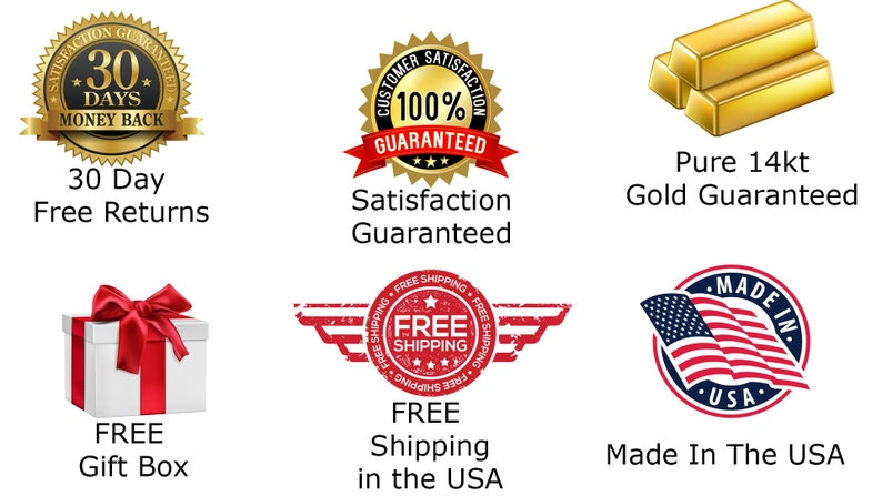 May include: A gold seal with the text "Satisfaction Guaranteed" and a red ribbon. A gold seal with the text "30 Days Money Back" and a red ribbon. A stack of three gold bars with the text "Pure 14kt Gold Guaranteed". A red and white American flag with the text "Made in USA". A red and white gift box with a red ribbon. A red and white seal with the text "Free Shipping" and wings.