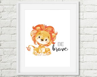 Safari Nursery Decor Lion Be Brave Print Jungle Animal Nursery Printable Wall Art, Boys or Girls Decor 5x7 8x10 10x10 11x14 Digital Download