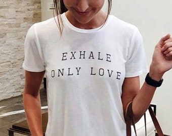 Exhale Only Love ladies t-shirt