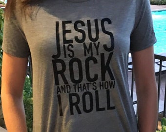 Jesus Is My Rock And That's How I Roll T-shirt