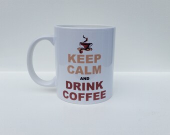 Personalised Mug - 'Keep Calm And Drink Coffee' design