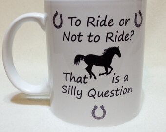 Personalised Horse Mug - 'To Ride or Not To Ride? That is a Silly Question' design