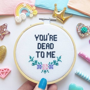 You're Dead To Me - Cross Stitch Hoop - Modern Cross Stitch - Funny Needlepoint - Anti Valentines - Framed Cross Stitch - Ex Friend Gift